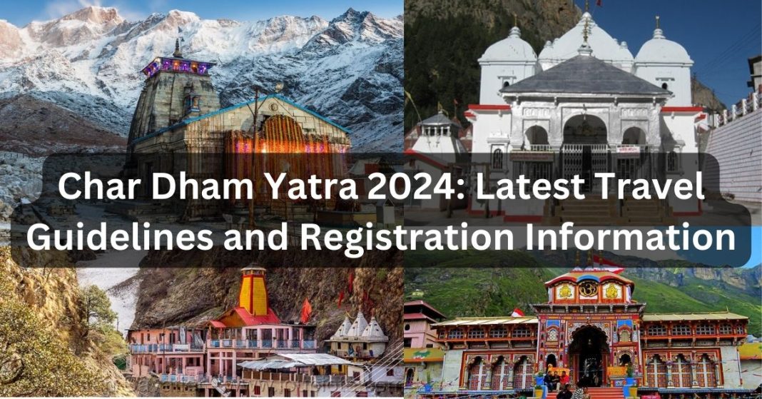 Char Dham Yatra 2024: Latest Travel Guidelines and Registration Information