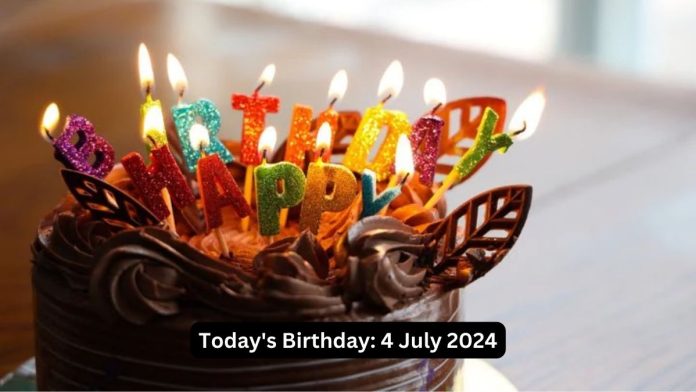 Today's Birthday: 4 July 2024