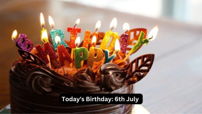 Today's Birthday- 6 July 2024