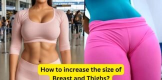 How to increase breast and thighs?