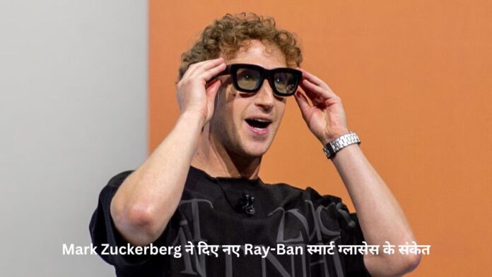 Mark Zuckerberg hints at new Ray-Ban smart glasses