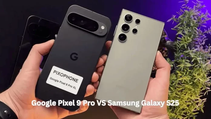 Samsung Galaxy S25 vs Google Pixel 9 Pro