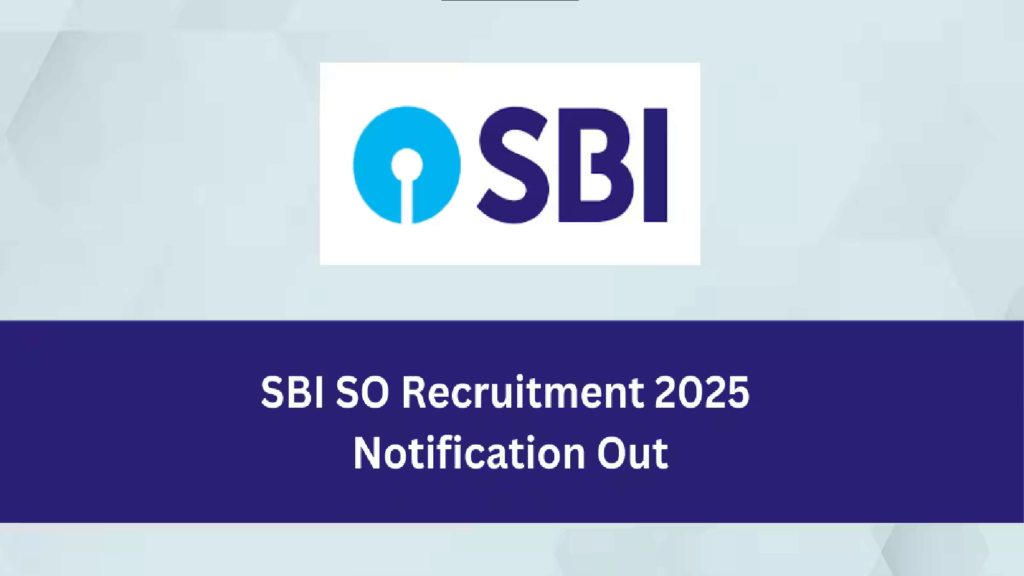 SBI SO Recruitment 2025: एसबीआई स्पेशलिस्ट ऑफिसर भर्ती के लिए आवेदन शुरू, जानें पूरी डिटेल 3 SBI SO Recruitment